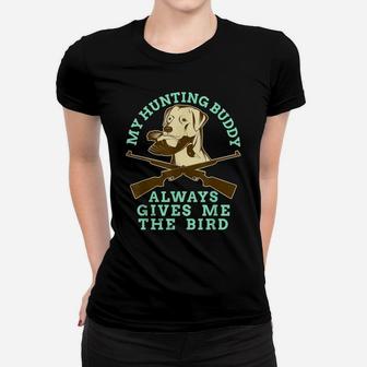 Bird Dog Owner My Hunting Buddy Always Gives Me The Bird Women T-shirt | Crazezy