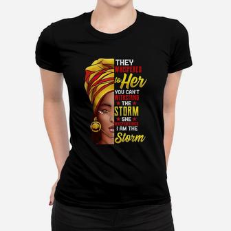 Black History Month Shirt African Woman Afro I Am The Storm Women T-shirt | Crazezy