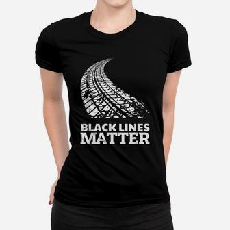 Black Lines Matter Funny Car Guy Burnout Gag Gift Women T-shirt | Crazezy