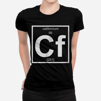 Cf Californium - Periodic Table Of Elements Women T-shirt | Crazezy AU