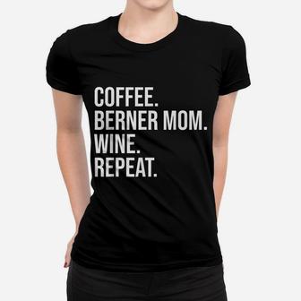 Coffee Bernese Mountain Dog Mom Wine Repeat Women T-shirt | Crazezy