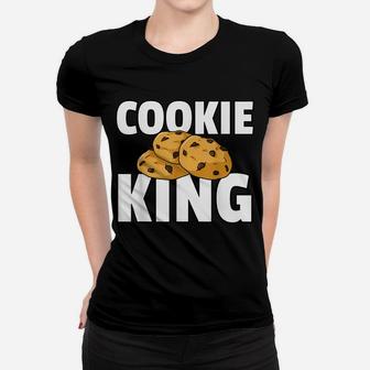 Cookie King Gift Chocolate Chip Dealer Women T-shirt | Crazezy