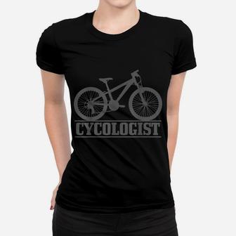 Cycologist Mountain Bike Mtb Downhill Cycling Funny Gift Women T-shirt | Crazezy