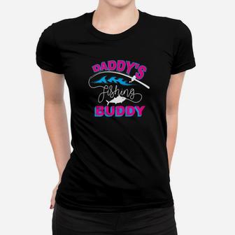 Daddys Fishing Buddy For Men And Women Who Loves Fishing Women T-shirt | Crazezy