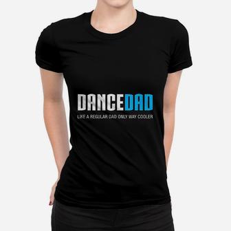 Dance Dad Funny Cute Fathers Day Gift Women T-shirt | Crazezy