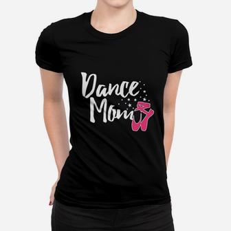 Dance Mom Gift For Happy Mothers Day Women T-shirt | Crazezy