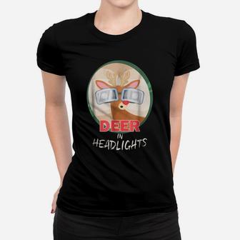 Deer In Headlights - Deers Hunting Pun Funny Sayings Women T-shirt | Crazezy
