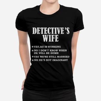 Detective's Wife Yes He's Working & Not Imaginary Gift Women T-shirt | Crazezy