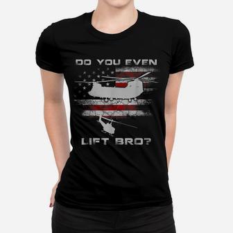 Do You Even Lift Bro Ch-47 Chinook Helicopter Funny Tshirt Women T-shirt | Crazezy
