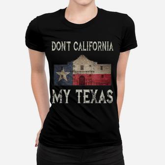 Don't California My Texas Alamo Lone Star State Flag Women T-shirt | Crazezy DE