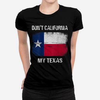 Don't California My Texas T-Shirt Flag Texas Retro Vintage Women T-shirt | Crazezy CA