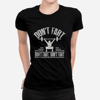 Dont Fart Funny Fitness Gym Workout Weights Squat Exercise Women T-shirt | Crazezy