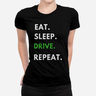 Eat Sleep Drive Repeat T Shirt For Driving Fans Truck Driver Women T-shirt | Crazezy