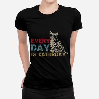 Every Day Is Caturday Funny Cat Lover Crazy Cat Lady Cat Mom Women T-shirt | Crazezy AU
