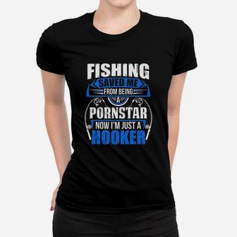 Fishing Saved Me Now Im Just A Hooker Women T-shirt | Crazezy