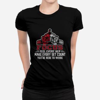 Focus Make Every Set Count You Are Here To Work Motivational Quotes Ladies Tee | Crazezy UK