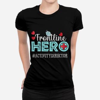 Frontline Hero Activity Director Essential Workers Women T-shirt | Crazezy
