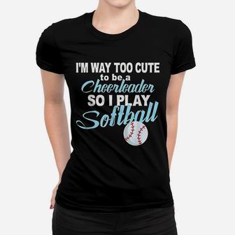 Funny Cheerleader Softball Too Cute Girls Softball Women T-shirt | Crazezy DE