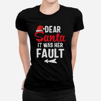 Funny Christmas Couples Shirts Dear Santa It Was Her Fault Women T-shirt | Crazezy
