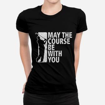 Funny Golf May The Course Be With You Golf Women T-shirt | Crazezy