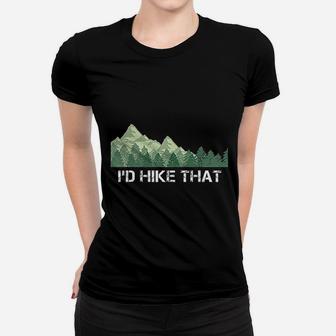 Funny Hiking Id Hike That Outdoor Camping Gift Women T-shirt | Crazezy