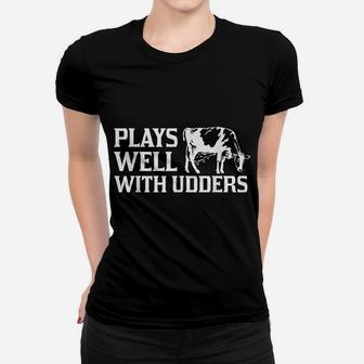 Funny Plays Well With Udders Cool Cow Gift For Men Women Women T-shirt | Crazezy CA