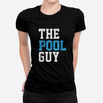 Funny Pool Guy For Swimming Pool Expert Women T-shirt | Crazezy