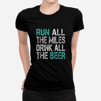 Funny Running Run All The Miles Drink All The Beer Women T-shirt | Crazezy