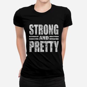 Funny Strong And Pretty Strongman Gym Gift Women T-shirt | Crazezy
