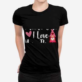 Gnome Valentine There's Gnome One I Love More Than You Gnome Women T-shirt | Crazezy UK
