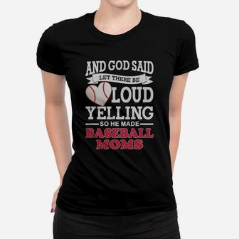 God Said Let There Be Loud Yelling So He Made Baseball Moms Women T-shirt | Crazezy CA