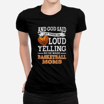 God Said Let There Be Loud Yelling So He Made Basketball Moms Women T-shirt | Crazezy CA