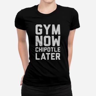 Gym Now Chipotle Later Tank Top Sports Tshirt Women T-shirt | Crazezy UK