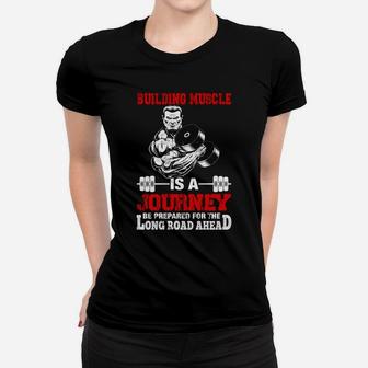 Gymer Building Muscle Is A Journey Be Prepared For The Long Road Ahead Ladies Tee | Crazezy