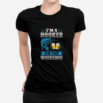 I Am A Hooker On The Weekend Funny Fishing And Hunting Gift Women T-shirt | Crazezy