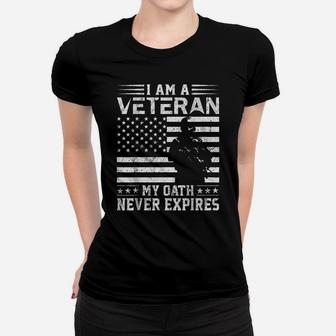 I Am A Veteran My Oath Never Expires Veteran Day Gift Women T-shirt | Crazezy