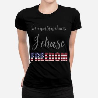 I Choose Freedom American Flag Pride Usa Patriotic Sweatshirt Women T-shirt | Crazezy