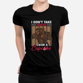 I Dont Take Orders From A Cupcake Funny Gymer Ladies Tee | Crazezy AU