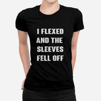 I Flexed And The Sleeves Fell Off Muscle Funny Gym Workout Women T-shirt | Crazezy