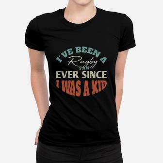 I Have Been A Rugby Fan Ever Since I Was A Kid Sport Lovers Women T-shirt | Crazezy