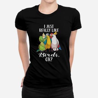 I Just Really Like Birds Parrot Cockatoo Budgerigar T Shirt Women T-shirt | Crazezy DE