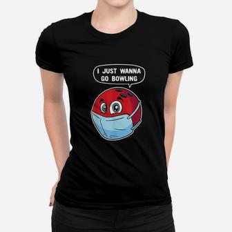 I Just Wanna Go Bowling Funny Bowling Ball Women T-shirt | Crazezy AU
