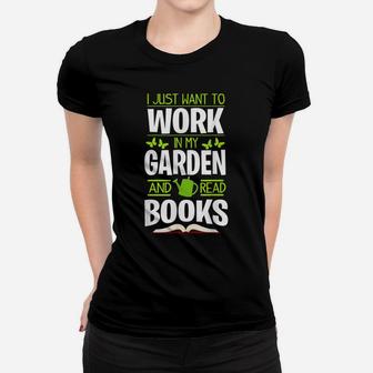 I Just Want To Work In My Garden And Read Books Women T-shirt | Crazezy