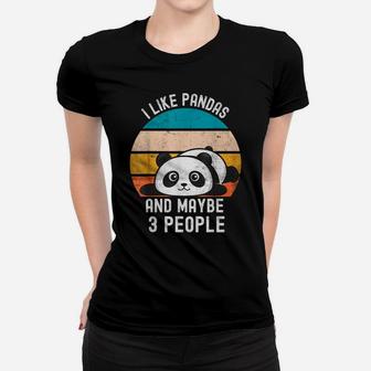 I Like Pandas And Maybe 3 People Cute Panda Funny Sarcasm Women T-shirt | Crazezy