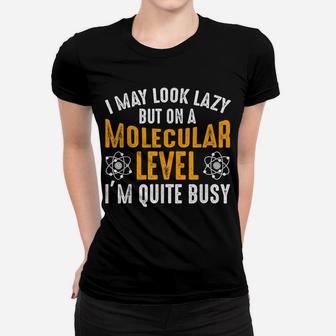 I Look Lazy Molecular Busy Science Gift For Biologist Women T-shirt | Crazezy AU