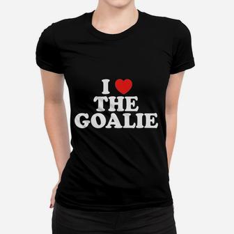 I Love The Goalie Heart Soccer Hockey Sport Goalie Women T-shirt | Crazezy