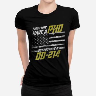 I May Not Have A Phd But I Do Have A Dd-214 Women T-shirt | Crazezy CA