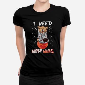 I Need More Space Funny Cat Astronaut Mission In Mars Women T-shirt | Crazezy