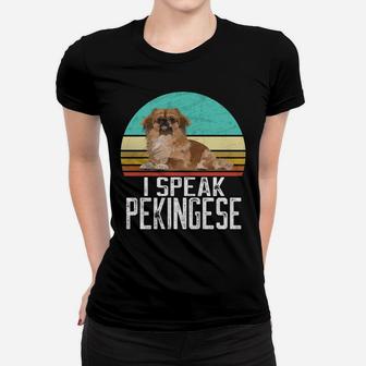 I Speak Pekingese - Retro Pekingese Dog Lover & Owner Women T-shirt | Crazezy