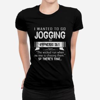 I Want To Go Jogging But Proverbs 28 1 Funny Running Tshirt Women T-shirt | Crazezy